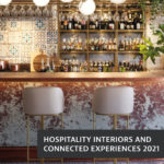 Hospitality interiors and connected experiences 2021